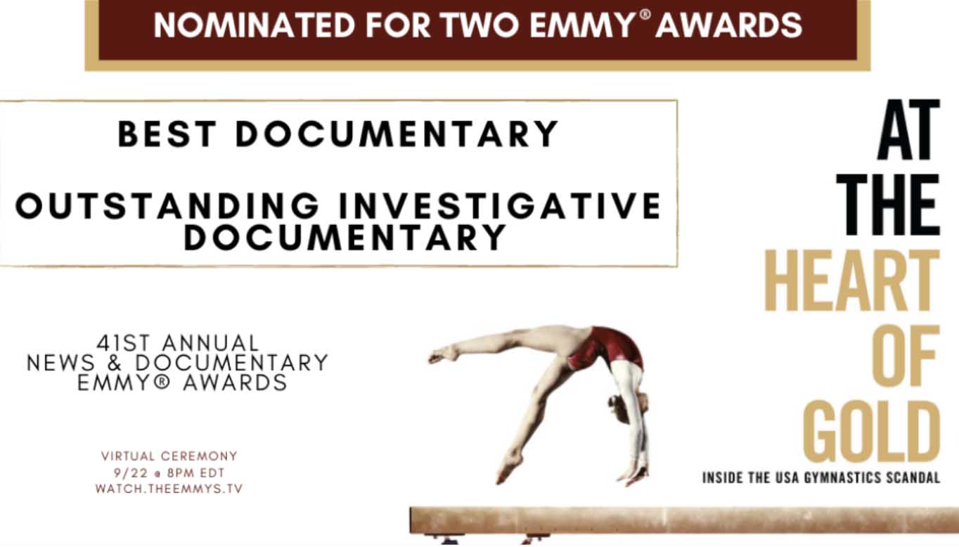 At the Heart of Gold nominated for Best Documentary and Outstanding Investigative Documentary Emmy Awards.